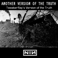 Download NIN: Another Version of the Truth (Tweakerray's Version of the Truth) / Download Mp3 7.506 KB