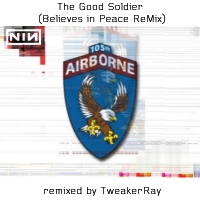 Download NIN: The Good Soldier (Believes in Peace ReMix by TweakerRay) / Download Mp3 6.410 KB